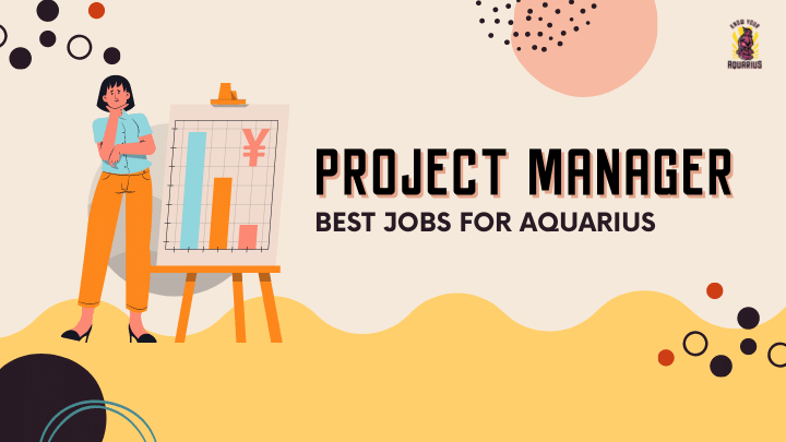 Project Manager- best Jobs for Aquarius