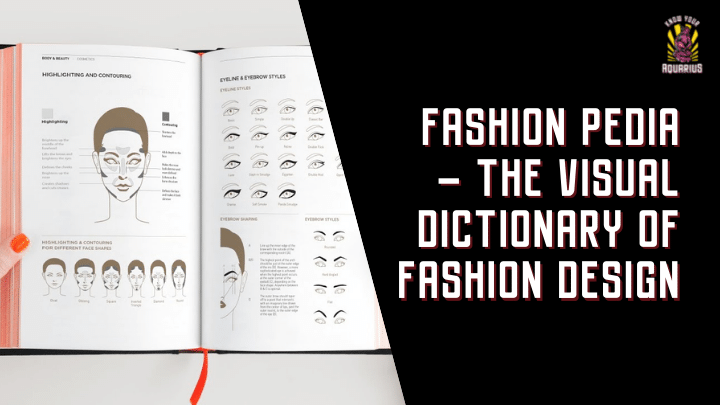 Fashion Pedia – The Visual Dictionary of Fashion Design